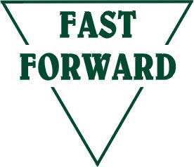 FAST FORWARD FAST FORWARD